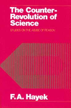 Hardcover The Counter-Revolution of Science: Studies on the Abuse of Reason Book