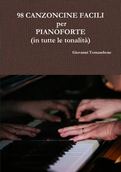 Paperback 98 CANZONCINE FACILI per PIANOFORTE (in tutte le tonalità) [Italian] Book