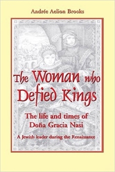 Paperback The Woman Who Defied Kings: The Life and Times of Doña Gracia Nasi Book
