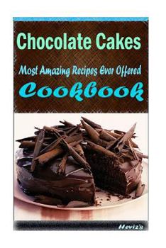 Paperback Chocolate Cakes: 101 Delicious, Nutritious, Low Budget, Mouth watering Cookbook Book