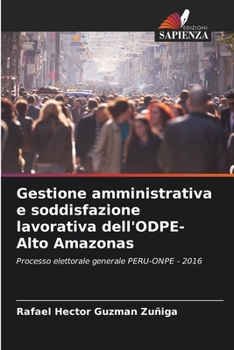 Gestione amministrativa e soddisfazione lavorativa dell'ODPE-Alto Amazonas (Italian Edition)