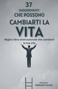 Paperback 37 suggerimenti che possono cambiarti la vita - Miglior libro motivazionale che cambierà la tua vita [Italian] Book
