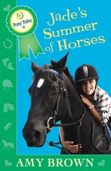 Jade's Summer of Horses: Pony Tales Book 4