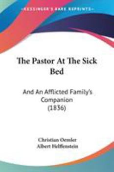 Paperback The Pastor At The Sick Bed: And An Afflicted Family's Companion (1836) Book