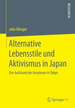 Paperback Alternative Lebensstile Und Aktivismus in Japan: Der Aufstand Der Amateure in Tokyo [German] Book