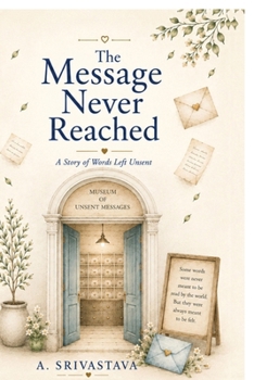 Paperback The message never reached: A story of words left unsent Book