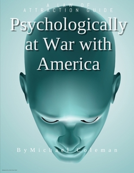 Paperback Psychologically at war with America: A Law of Attraction Book