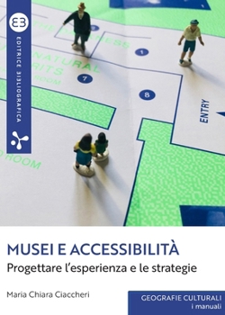 Paperback Musei e accessibilità: Progettare l'esperienza e le strategie [Italian] Book