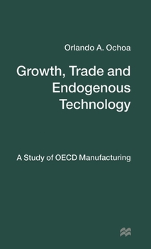 Hardcover Growth, Trade and Endogenous Technology: A Study of OECD Manufacturing Book