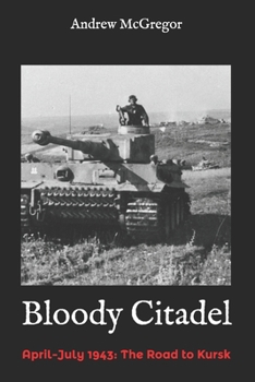 Paperback Bloody Citadel: April-July 1943: The Road to Kursk Book