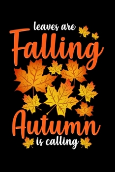 Paperback Leaves Are Falling Autumn Is Calling: Cute & Funny Leaves Are Falling Autumn Is Calling Blank Composition Notebook for Journaling & Writing (120 Lined Book