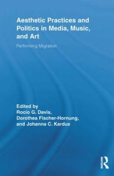 Paperback Aesthetic Practices and Politics in Media, Music, and Art: Performing Migration Book