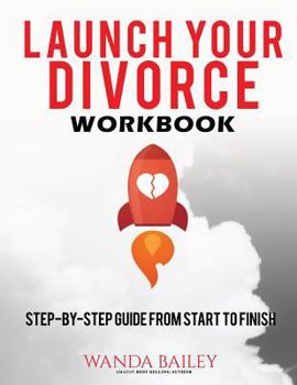 Paperback Launch Your Divorce Workbook: Step-by-Step Guide From Start to Finish Book
