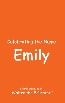 Celebrating the Name Emily (The Poetry of First Names Book)