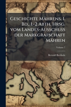 Paperback Geschichte Mährens. 1. Bd., 1.-2 Abth. Hrsg. vom Landes-Ausschuss der Markgrafschaft Mähren; Volume 7 [German] Book