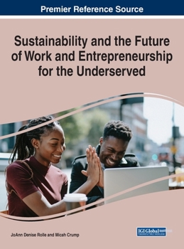 Hardcover Sustainability and the Future of Work and Entrepreneurship for the Underserved Book
