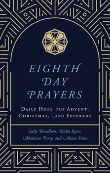 Hardcover Eighth Day Prayers: Daily Hope for Advent, Christmas, and Epiphany Book