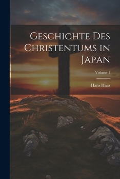 Paperback Geschichte Des Christentums in Japan; Volume 1 [German] Book