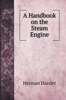 Hardcover A Handbook on the Steam Engine Book