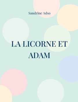 Paperback La Licorne et Adam [French] Book