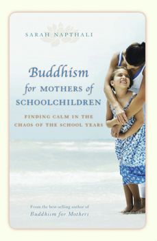 Paperback Buddhism for Mothers of Schoolchildren: Finding Calm in the Chaos of the School Years Book