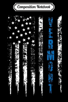 Composition Notebook: Blue Line Vermont Design Distressed National Police Week  Journal/Notebook Blank Lined Ruled 6x9 100 Pages
