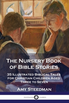 Paperback The Nursery Book of Bible Stories: 35 Illustrated Biblical Tales for Christian Children Aged Three to Seven Book