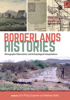 Hardcover Borderlands Histories: Ethnographic Observations and Archaeological Interpretations Book