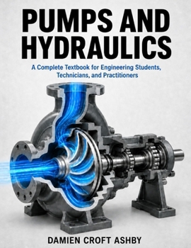 Paperback Pumps and Hydraulics: A Complete Textbook for Engineering Students, Technicians, and Practitioners Book