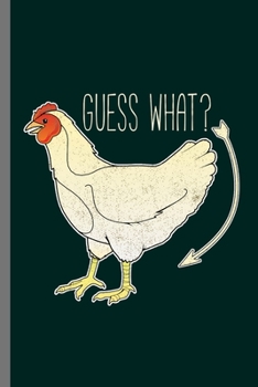 Guess what: For Chicks Chicken Animal Lovers  Cute Animal Composition Book Smiley Sayings Funny Vet Tech Veterinarian Animal Rescue Sarcastic  For ... Gift (6"x9") Dot Grid Notebook to write in