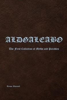 Paperback Aldgaleabo: The First Collection of Myths and Parables Book