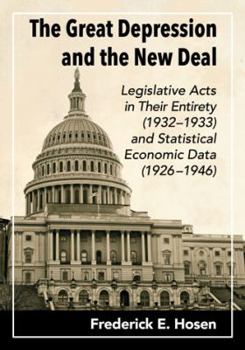 The Great Depression and the New Deal: Legislative Acts in Their Entirety (1932-1933 and Statistical Economic Data)