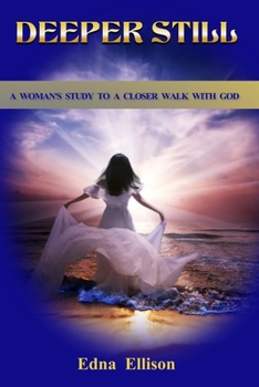 Paperback Deeper Still: A Woman's Study to a Closer Walk with God Book