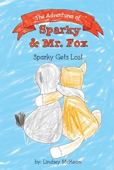 Paperback The Adventures of Sparky & Mr. Fox: Sparky Gets Lost Book