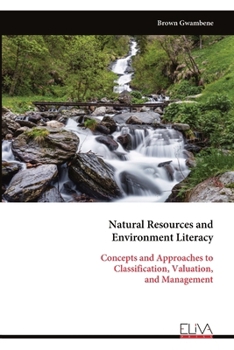 Paperback Natural Resources and Environment Literacy: Concepts and Approaches to Classification, Valuation, and Management Book