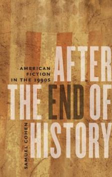 Hardcover After the End of History: American Fiction in the 1990s Book