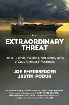 Paperback Extraordinary Threat: The U.S. Empire, the Media, and Twenty Years of Coup Attempts in Venezuela Book