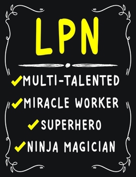 LPN Multi-Talented Miracle Worker  Superhero  Ninja Magician: Licensed Practical Nursing  Weekly Monthly 2020 Planner Organizer,Calendar Schedule,Inspirational Quotes  Includes Quotes & Holidays
