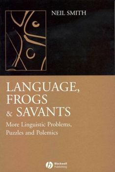 Paperback Language, Frogs and Savants: More Linguistic Problems, Puzzles and Polemics Book