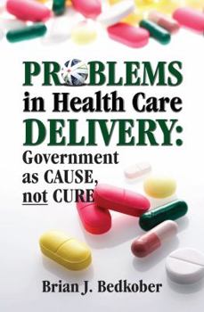 Paperback Problems in Health Care Delivery: Government as cause, not cure Book