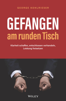 Hardcover Gefangen Am Runden Tisch: Klarheit Schaffen, Entschlossen Verhandeln, Leistung Freisetzen [German] Book