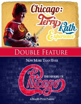 Chicago: Now More Than Ever - The History of Chicago / The Terry Kath Experience