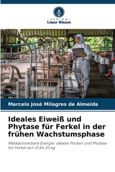 Paperback Ideales Eiweiß und Phytase für Ferkel in der frühen Wachstumsphase [German] Book