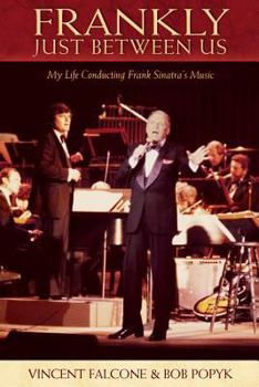 Hardcover Frankly: Just Between Us: My Life Conducting Frank Sinatra's Music Book