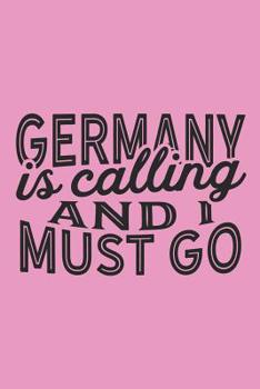 Germany Is Calling And I Must Go