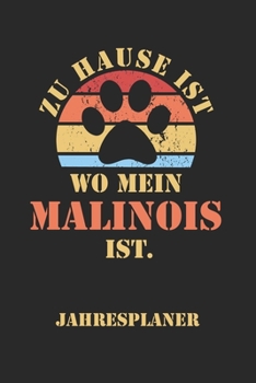 MALINOIS Jahresplaner: Ohne Datum | Lustiger Hunde Mama Spruch Terminkalender | Freier Planer für 1 Jahr - 52 Wochen (12 Monate) | Kalender | ... für Frauchen und Herrchen (German Edition)