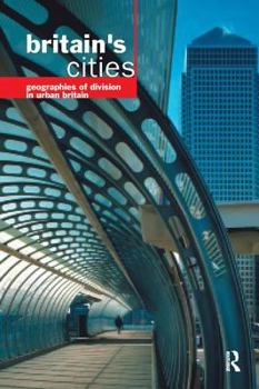 Paperback Britain's Cities: Geographies of Division in Urban Britain Book