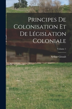 Paperback Principes De Colonisation Et De Législation Coloniale; Volume 1 [French] Book