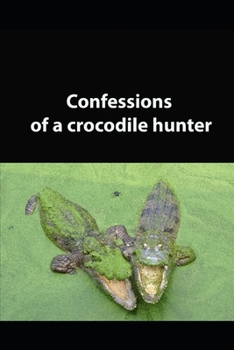 Paperback confessions a crocodile hunter Book