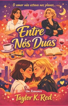 Entre Nós Duas: o amor não estava nos planos